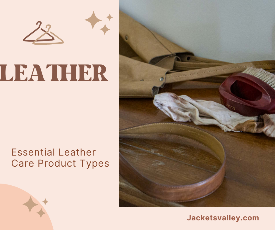 Top 7 Types of Leather Care Products  Top 7 Types of Leather Care Products: Essential items to maintain, protect, and enhance the longevity of your leather goods.